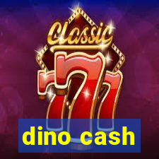 dino cash