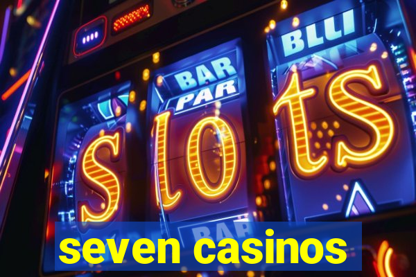 seven casinos