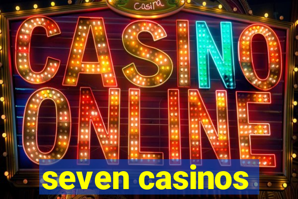 seven casinos