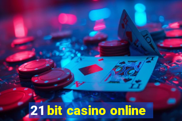 21 bit casino online