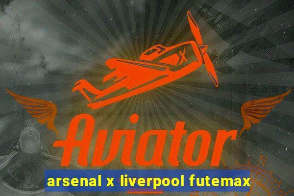 arsenal x liverpool futemax