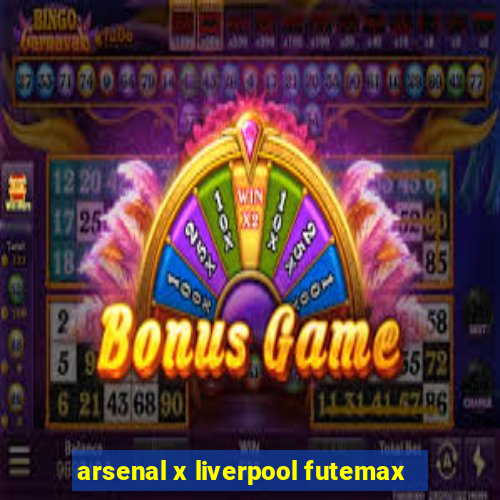 arsenal x liverpool futemax