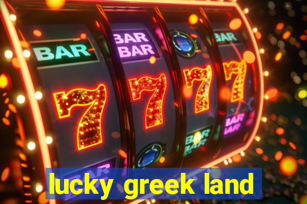 lucky greek land