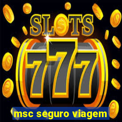 msc seguro viagem