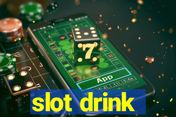 slot drink