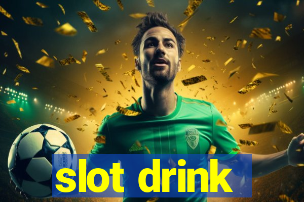 slot drink