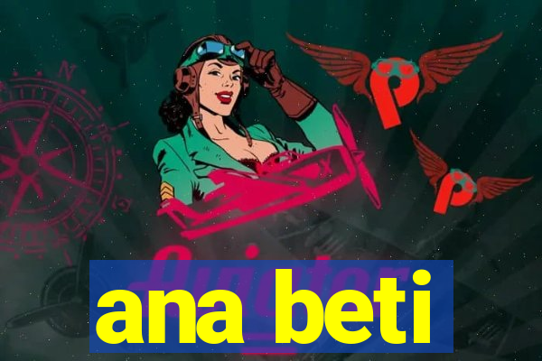 ana beti