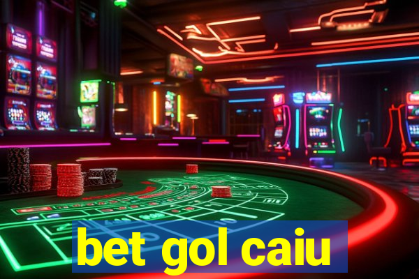 bet gol caiu