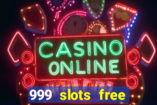 999 slots free online game