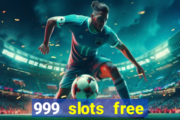 999 slots free online game