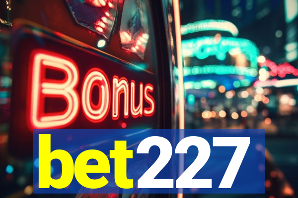 bet227