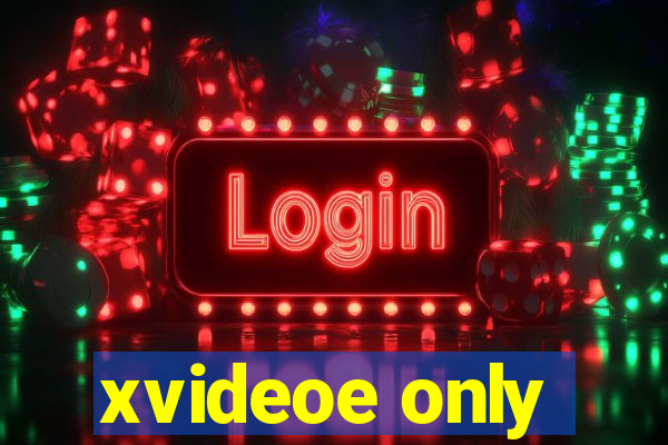 xvideoe only