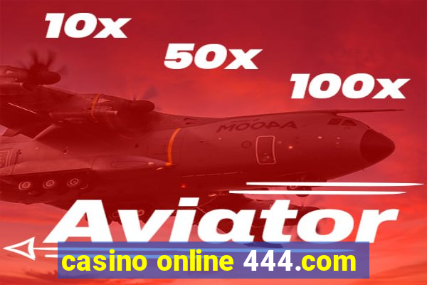 casino online 444.com