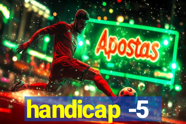 handicap -5