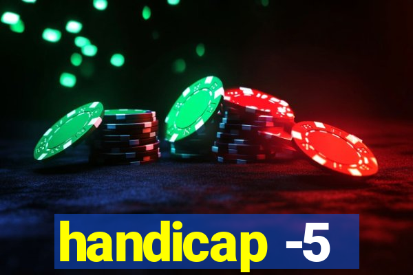 handicap -5