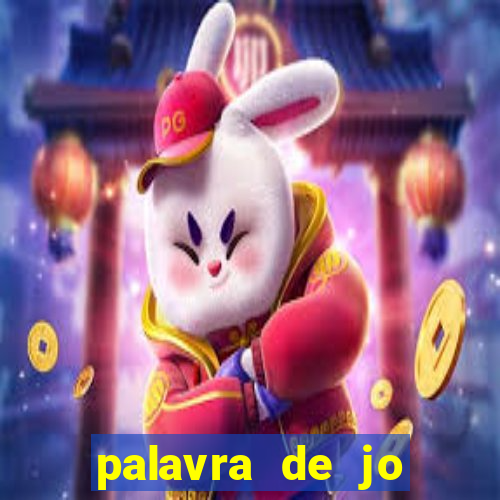 palavra de jo perdeu tudo