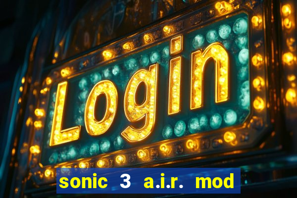 sonic 3 a.i.r. mod extra slot