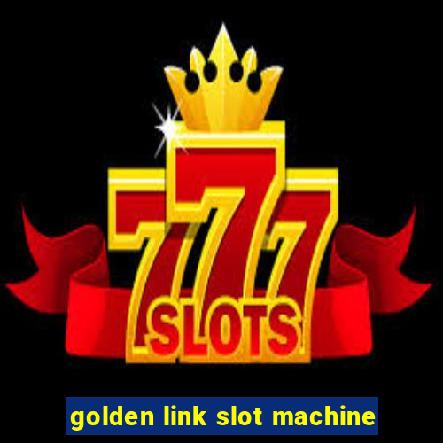 golden link slot machine