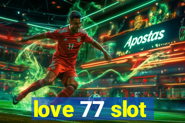 love 77 slot