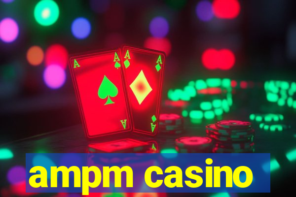 ampm casino