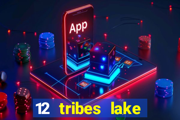 12 tribes lake chelan casino