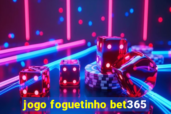 jogo foguetinho bet365