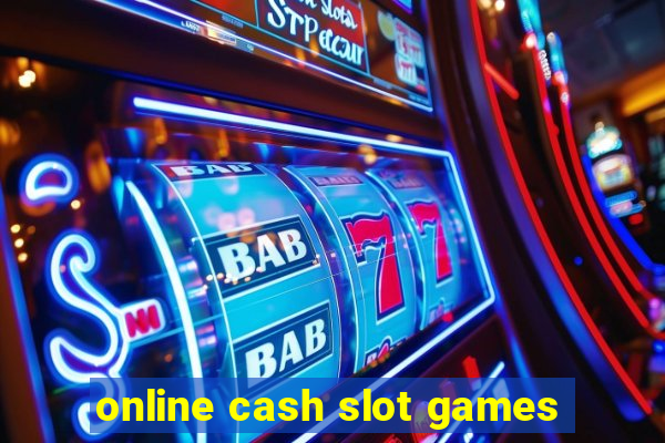 online cash slot games