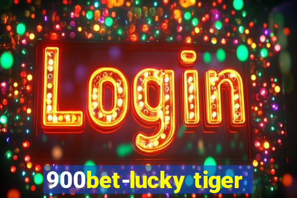 900bet-lucky tiger