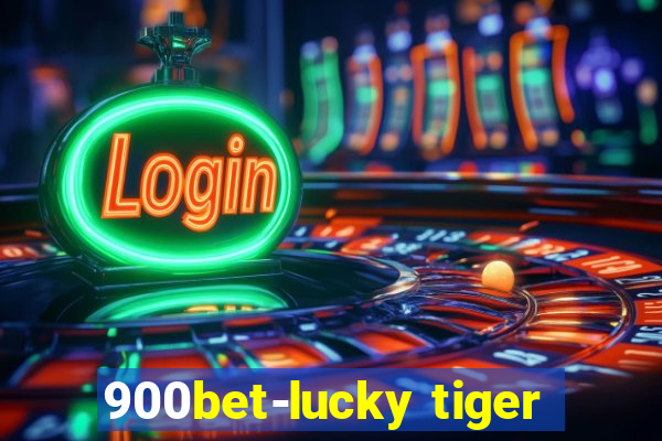 900bet-lucky tiger