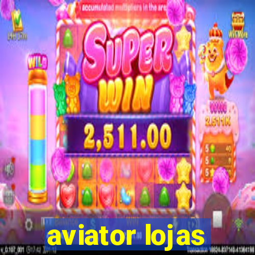 aviator lojas