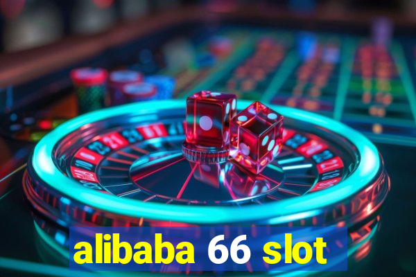 alibaba 66 slot