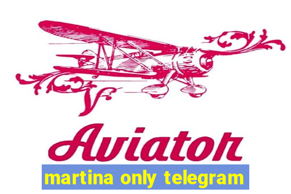 martina only telegram