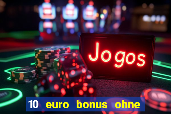 10 euro bonus ohne einzahlung casino 2018