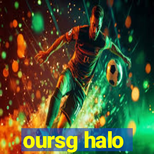 oursg halo