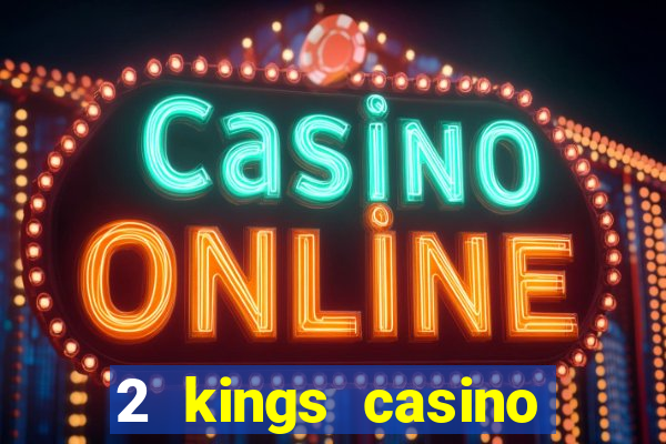 2 kings casino north carolina