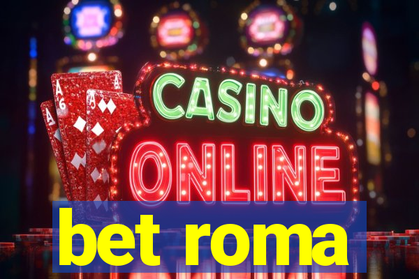 bet roma