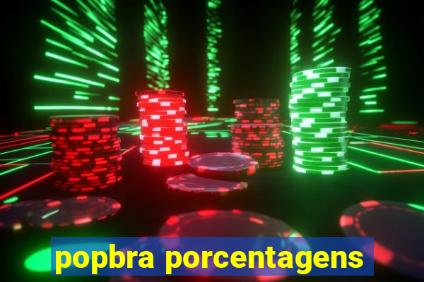 popbra porcentagens