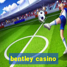 bentley casino