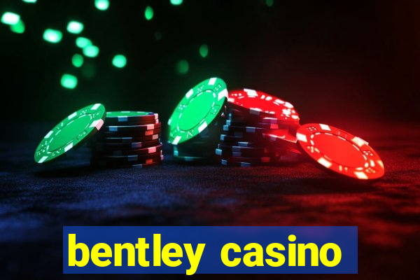 bentley casino