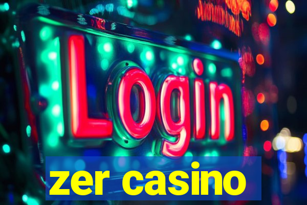 zer casino