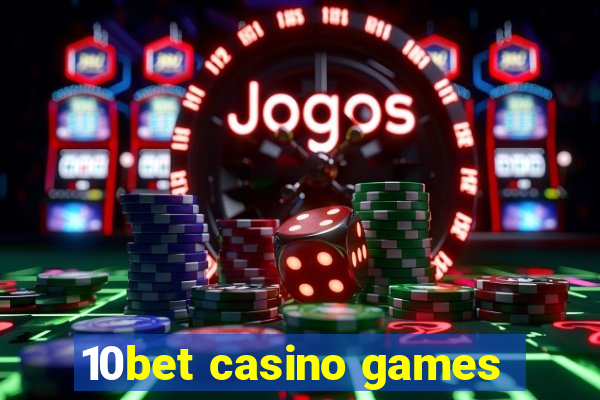 10bet casino games