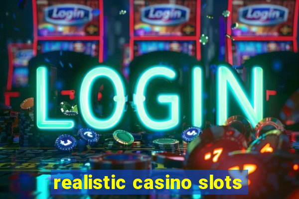 realistic casino slots