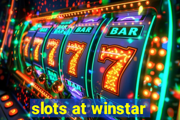 slots at winstar