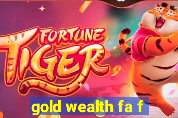 gold wealth fa f