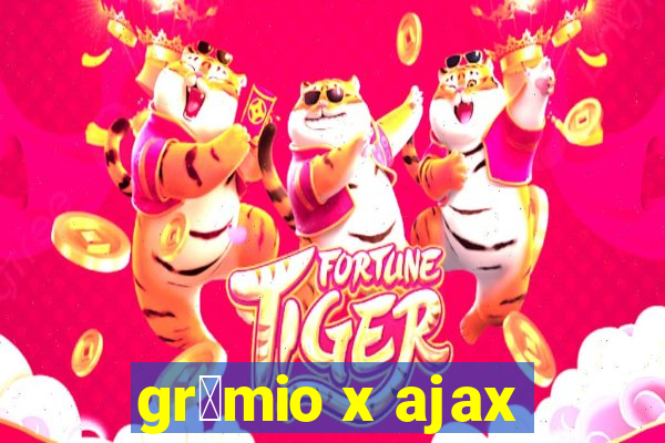 gr锚mio x ajax