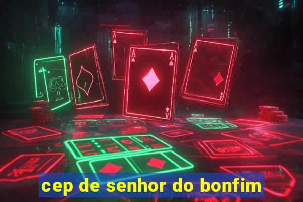 cep de senhor do bonfim