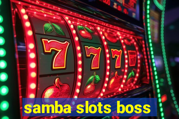 samba slots boss