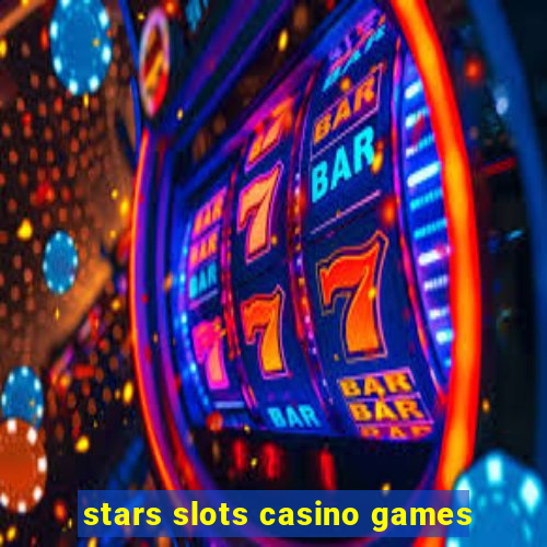 stars slots casino games