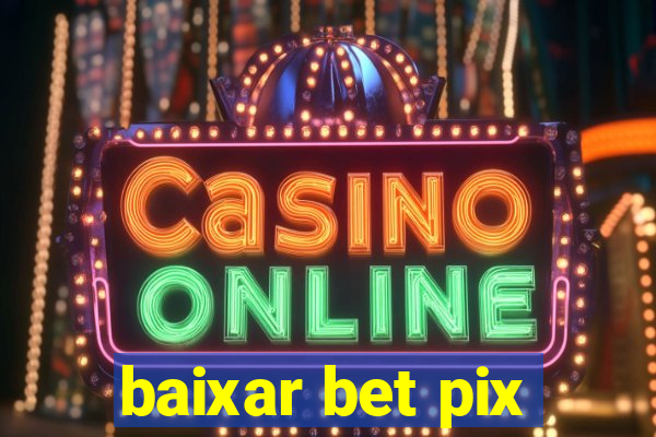 baixar bet pix