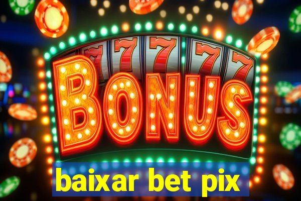 baixar bet pix